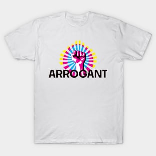 Proud To Be Arrogant T-Shirt